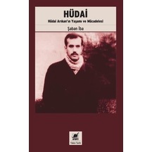 Hüdai: Hudai Arıkan'ın Yaşamı ve Mucadelesi - Şaban İba - Ayrıntı Yayınları