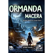 Ormanda Macera / Aslan Kral Ve Cesur Avcı / Şeyma Akman