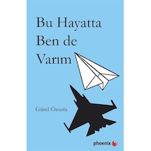 Bu Hayatta Ben de Varım - Gürel Özusta - Phoenix