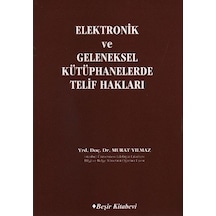 Elektronik ve Geleneksel Kütüphanelerde Telif Hakları - Murat Yılmaz - Beşir Kitabevi