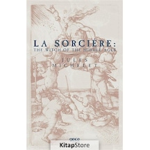 La Sorcıre: The Wıtch Of The Mıddle Ages - Jules Michelet - Gece Kitaplığı