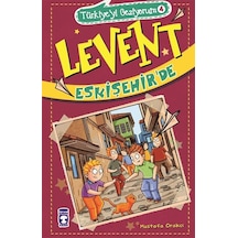 Levent Türkiyeyi Geziyorum 4 - Levent Eskişehir'de - Mustafa Orakçı - Timaş Çocuk
