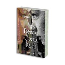 Aşk Bende Çocuk Kaldı / Suzan Kuran