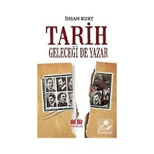 Tarih Geleceği de Yazar - İhsan Kurt - Akıl Fikir Yayınları