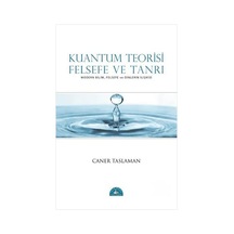 Kuantum Teorisi - Felsefe ve Tanrı - Caner Taslaman - İstanbul Yayınevi
