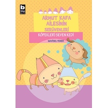 Armut Kafa Ailesinin Serüvenleri - Köpekleri Seven Kedi - Mavisel Yener - Bilgi Yayınevi