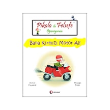 Pikolo ile Felsefe Öğreniyorum - Bana Kırmızı Motor Al! - Thomas Baas -  Michel Piquemal - ODTÜ Yayıncılık