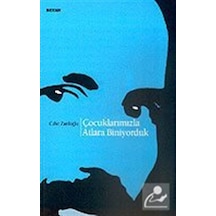 Çocuklarımızla Atlara Biniyorduk / Cahit Zarifoğlu