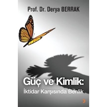 Güç Ve Kimlik: İktidar Karşısında Benlik / Derya Berrak