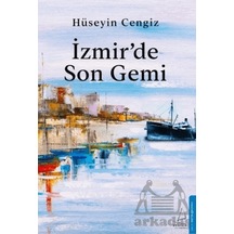 İzmir'de Son Gemi - Hüseyin Cengiz - Destek Yayınları