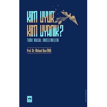 Kim Uyur Kim Uyanık? - Türk Masal İncelemeleri - Mehmet Naci Önal - Ötüken Neşriyat