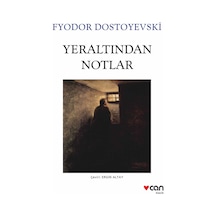 Yeraltından Notlar - Fyodor Mihayloviç Dostoyevski - Can Yayınları
