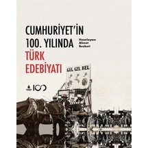 Cumhuriyet'in 100. Yılında Türk Edebiyatı / Ahmet Bozkurt