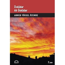 Üsküdar Ah Üsküdar - Ahmet Yüksel Özemre - Kubbealtı Neşriyatı