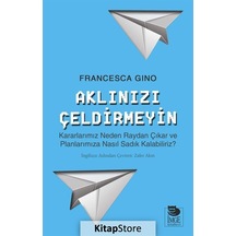 Aklınızı Çeldirmeyin - Francesca Gino - İmge Kitabevi