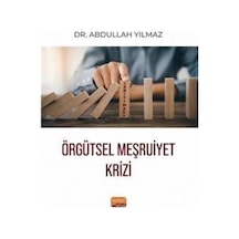 Örgütsel Meşruiyet Krizi - Abdullah Yılmaz - Nobel Bilimsel Eserler