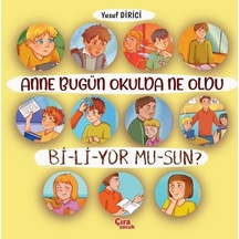 Anne Bugün Okulda Ne Oldu Biliyor musun? - Yusuf Dirici - Çıra Çocuk Yayınları