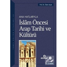 Ana Hatlarıyla İslam Öncesi Arap Tarihi ve Kültürü / Prof. Dr