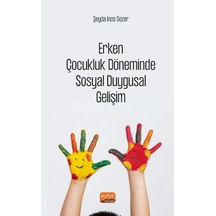 Erken Çocukluk Döneminde Sosyal Duygusal Gelişim - Şeyda İnce Sezer - Nobel Bilimsel Eserler