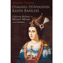 Osmanlı Dünyasının Kadın Banileri Gülnuş Sultan Ve Mimari Mirası Ciltli İş Bankası Kültür Yayınları