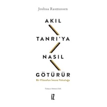 Akıl Tanrı'ya Nasıl Götürür / Joshua Rasmussen