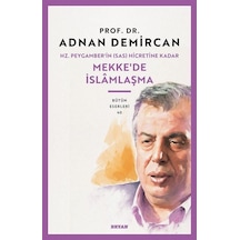 Hz. Peygamber'in Sas Hicretine Kadar Mekke'de İslamlaşma / P...