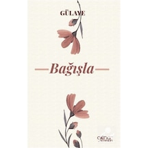 Bağışla - Gülaye - Gülnar Yayınları