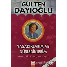 Yaşadıklarım ve Düşlediklerim - Gülten Dayıoğlu
