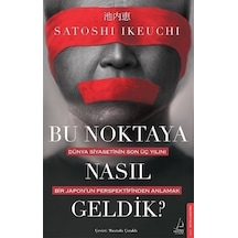 Bu Noktaya Nasıl Geldik? - Satoshi Ikeuchi - Destek Yayınları