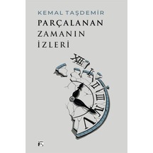 Parçalanan Zamanın İzleri / Kemal Taşdemir