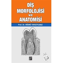 Diş Morfolojisi ve Anatomisi  - Hüsnü Yavuzyılmaz  - Gazi Kitabevi