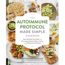 Autoimmune Protocol Made Simple Cookbook: Start Healing Your Body And Reversing Chronic Illness Today With 100 Delicious Recipes