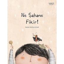 Ne Şahane Fikir! - Narjes Mohammadi - İlksatır Yayınevi