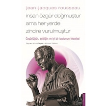 Jean-Jacques Rousseau - Insan Özgür Doğmuştur Ama Her Yerde Zinci