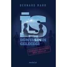 İş Dünyasının Geleceği - Şirketleri Dönüştüren Mega Trendler - Bernard Marr - MediaCat Yayıncılık