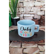 Only Good Vibes Sadece İyi Enerji Kare Kulplu Fincan Mavi Kupa Bardak MAvi