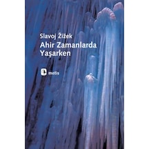 Ahir Zamanlarda Yaşarken - Slavoj Zizek - Metis Yayınları