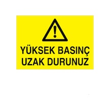 Yüksek Basınç Uzak Durunuz Uyarı Tabelası - 50x70 Foreks - Bb5