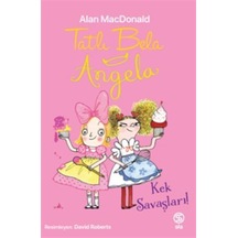 Tatlı Bela Angela Kek Savaşları / Alan Macdonald