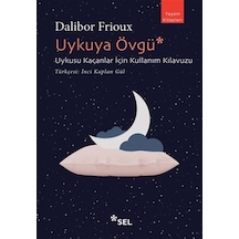 Uykuya Övgü: Uykusu Kaçanlar İçin Kullanım Kılavuzu - Dalibor Frioux - Sel Yayıncılık