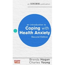 An Introduction To Coping With Health Anxiety