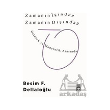 Zamanın İçinden Zamanın Dışından - Besim F. Dellaloğlu - Timaş Yayınları