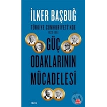 Türkiye Cumhuriyeti'nde 1923-1961 Güç Odaklarının Mücadelesi - İlker Başbuğ - Kırmızı Kedi