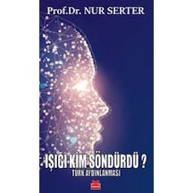 Işığı Kim Söndürdü? Türk Aydınlanması - Nur Serter - Kırmızı Kedi
