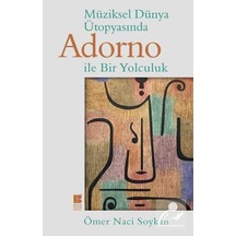 Müziksel Dünya Ütopyasında Adorno İle Bir Yolculuk - Ömer Naci Soykan - Bilge Kültür Sanat