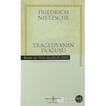 Tragedyanın Doğuşu - Hasan Ali Yücel Klasikleri - Friedrich Nietzsche - İş Bankası Kültür Yayınları