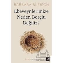Ebeveynlerimize Neden Borçlu Değiliz? - Barbara Bleisch - Beyaz Baykuş