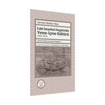 Eski İstanbul Hayatında Yeme - İçme Kültürü (1931 - 1973) - Sermet Muhtar Alus - Büyüyenay Yayınları