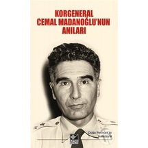Korgeneral Cemal Madanoğlu'nun Anıları - Halim Tugay Madanoğlu - Kaynak Yayınları