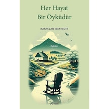 Her Hayat Bir Öyküdür / Ramazan Bayındır